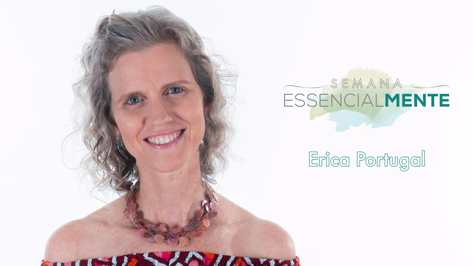 Semana Essencialmente: veja mini palestra de Erica Portugal na íntegra